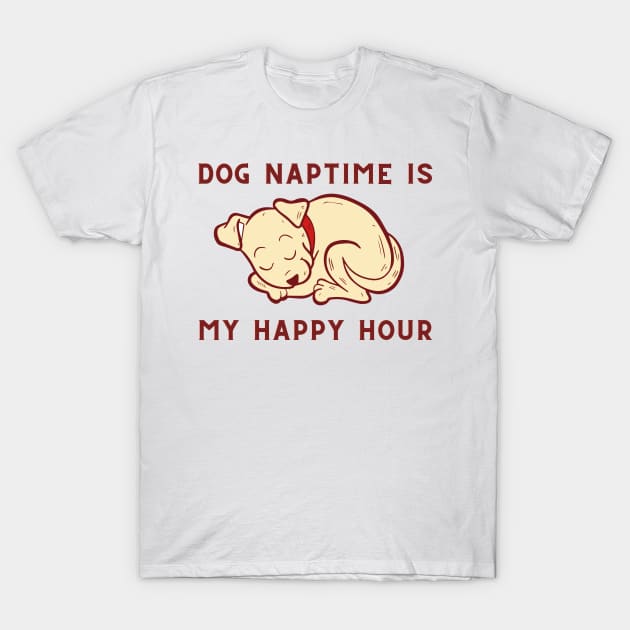 Dog Naptime Is My Happy Hour T-Shirt by doctor ax